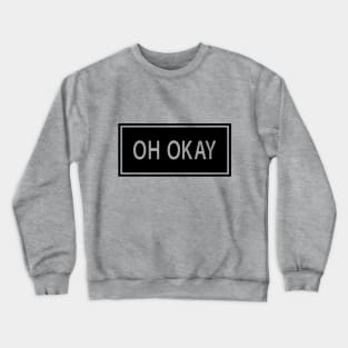 Oh Okay black Crewneck Sweatshirt